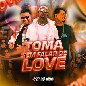 TOMA SEM FALAR DE LOVE