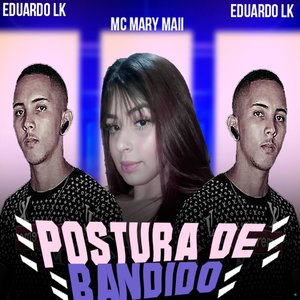 Postura de Bandido (feat. Mc Mary Maii)