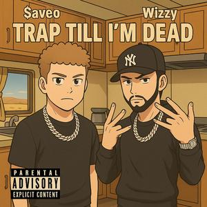 Trap Till I'm DEAD (feat. FSBH Wizzy) (The Wizzy Mix)