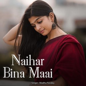 Naihar Bina Maai