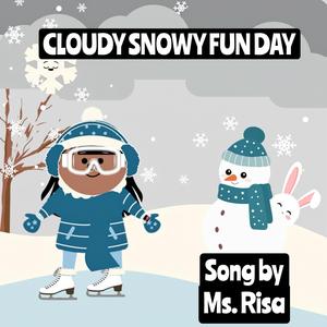 CLOUDY SNOWY FUN DAY!