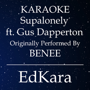 Supalonely (Originally Performed by BENEE feat. Gus Dapperton) [Karaoke No Guide Melody Version]