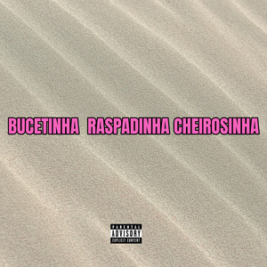 Bucetinha Raspadinha Cheirosinha