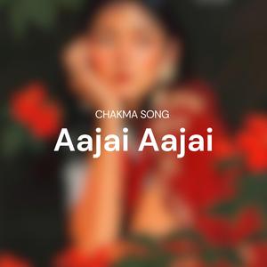 Aajai Aajai (Chakma Song)