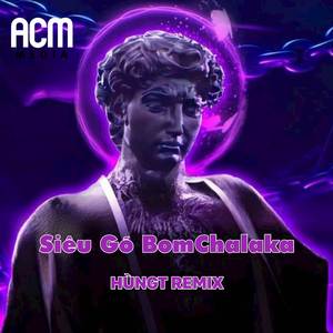 SIÊU GO BOMCHALAKA (Beat)
