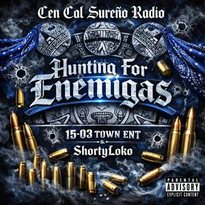 Hunting For Enemigas (feat. 15-03 TOWN ENT & ShortyLoko)
