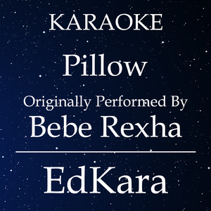 Pillow (Originally Performed by Bebe Rexha) [Karaoke No Guide Melody Version]