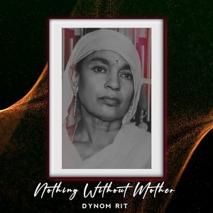 Nothing Without Mother