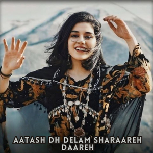 aatash dh delam sharaareh daareh