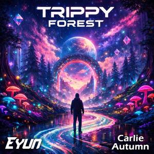 Trippy Forest (feat. Carlie Autumn)