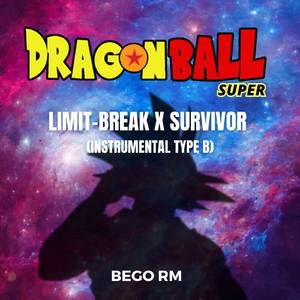 Limit-Break x Survivor (From "Dragon Ball Super") (Instrumental Type B)