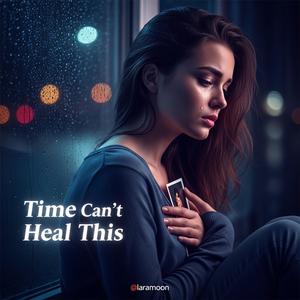 Time Can't Heal This