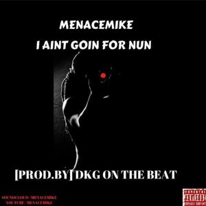 I Ain't Goin' for Nun