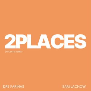 2PLACES (Acoustic Remix)