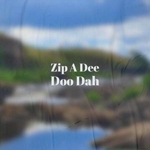 Zip A Dee Doo Dah