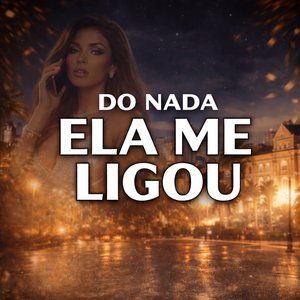 Do Nada Ela Me Ligou
