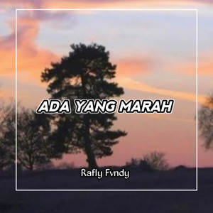 ADA YANG MARAH