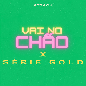 Vai no Chão X Série Gold