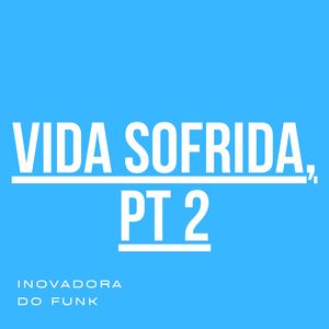 Vida Sofrida, Pt. 2