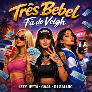 Três Bebel Fã do Veigh