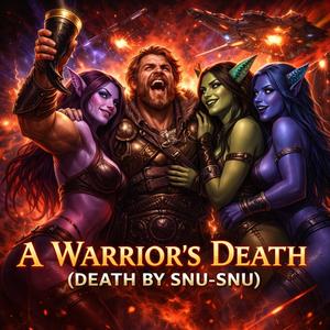 A Warrior's Death (Death By Snu-Snu)