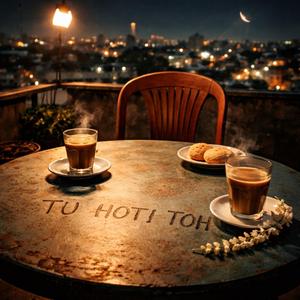 TU HOTI TO (Reprise)