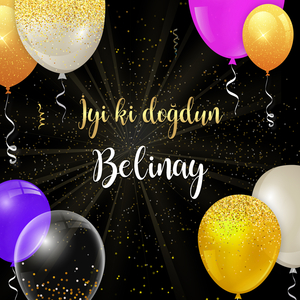 İyi ki doğdun BELİNAY