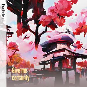 Give Me Certainty