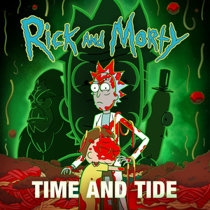 Time and Tide (feat. Ryan Elder) [from "Rick and Morty: Season 7"]