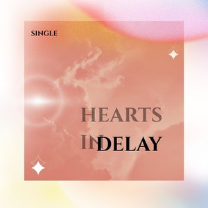 Hearts in Delay