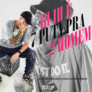 Ih Ih É 7 Puta pra 2 Homem