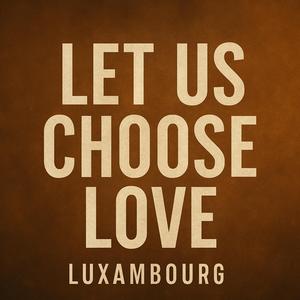 Let us choose love