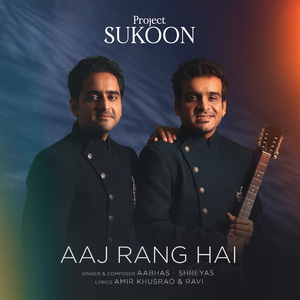 Aaj Rang Hai (From "Project Sukoon")