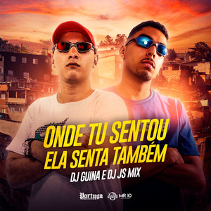 Onde Tu Sentou Ela Senta Também