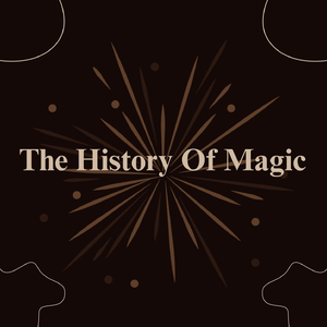 The History Of Magic