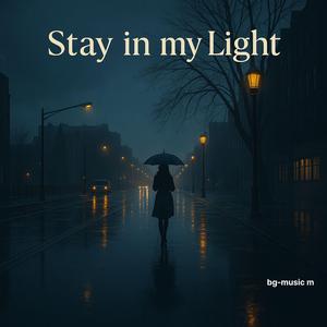 Stay in My Light