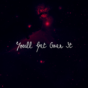 Youll Get Over It (IA) (Remix)
