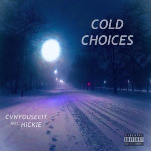 Cold Choices (feat. HiCKiE)