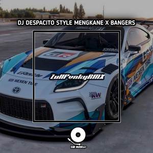 DJ DESPACITO STYLE MENGKANE X BANGERS