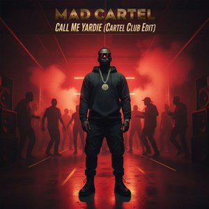 Call Me Yardie (Cartel Club Edit)