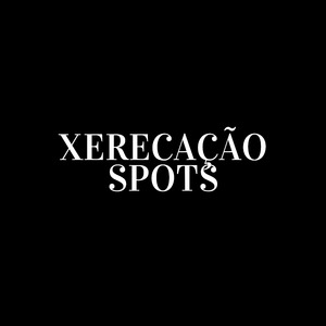 Xerecação Spots
