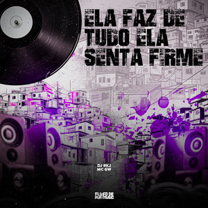 Ela Faz de Tudo Ela Senta Firme