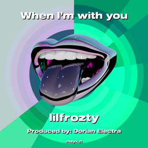 When I’m with you