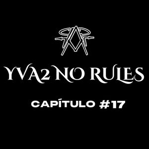 YVA2 NO RULES ( CAP #17 )