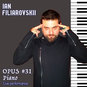 Opus #31. Piano. Live Performance.