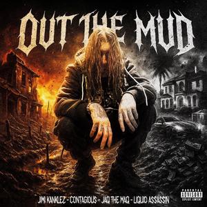 Out The Mud (feat. Contagious, Jaq The Maq & Liquid Assassin)
