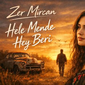 Zer Mircan Hey Beri Hele Mende