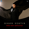 Nikos Vertis - Pou Na Girnas