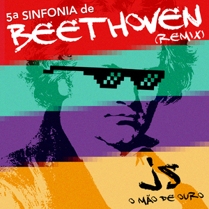 5ª Sinfonia de Beethoven (feat. JS o Mão de Ouro) [Remix]