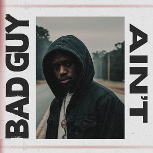 Ain't Bad Guy